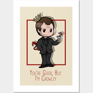 You're Good, But He's Crowley Posters and Art